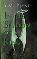 In the Shadow of a King: Volume 3 B0G388XDQG Book Cover