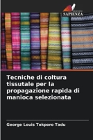 Tecniche di coltura tissutale per la propagazione rapida di manioca selezionata 6205841762 Book Cover