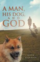 A Man, His Dog, and God 1490890882 Book Cover
