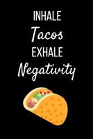 Inhale Tacos Exhale Negativity: Black Taco Notebook/ Journal 120 Pages (6x 9) 1073341291 Book Cover