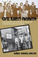 Civil Rights Unionism: Tobacco Workers and the Struggle for Democracy in the Mid-Twentieth-Century South 0807854549 Book Cover
