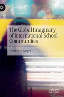 The Global Imaginary of International School Communities 3030727432 Book Cover