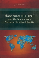 Zhang Yijing (1871-1931) and the Search for a Chinese Christian Identity 1839732180 Book Cover