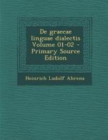 De graecae linguae dialectis Volume 01-02 1149850477 Book Cover