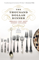 The Thousand Dollar Dinner: America's First Great Cookery Challenge 159416231X Book Cover