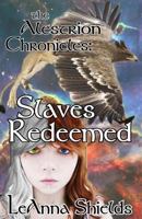 The Alestrion Chronicles: Slaves Redeemed 1481173227 Book Cover