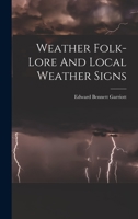 Weather Folk-Lore and Local Weather Signs 089875576X Book Cover