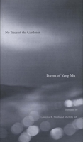 No Trace of the Gardener: Poems of Yang Mu 0300184204 Book Cover