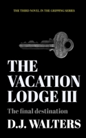 The Vacation Lodge III: The Final Destination 1999927656 Book Cover