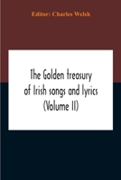 The Golden Treasury of Irish Songs and Lyrics; Volume 2 9354188613 Book Cover