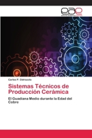 Sistemas Técnicos de Producción Cerámica: El Guadiana Medio durante la Edad del Cobre 3659051349 Book Cover