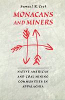 Monacans and Miners: Native American and Coal Mining Communities in Appalachia 0803264127 Book Cover