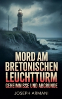 Mord am Bretonischen Leuchtturm: Geheimnisse und Abgründe (German Edition) B0FHC3TPNC Book Cover