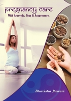 Pregnancy care: with Ayurveda, Yoga and Acupressure 1537476238 Book Cover