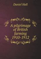 A Pilgrimage of British Farming 1910-1912 5518430701 Book Cover