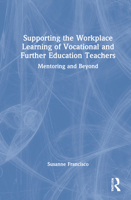 Supporting the Workplace Learning of Vocational and Further Education Teachers: Mentoring and Beyond 0367632543 Book Cover