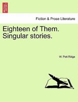 Eighteen of Them. Singular stories. 1241211868 Book Cover