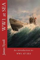 WW1 at Sea: An introduction to: WW1 AT SEA 152337148X Book Cover