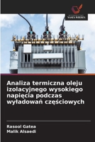 Analiza termiczna oleju izolacyjnego wysokiego napiecia podczas wyladowan czesciowych (Polish Edition) 6208470102 Book Cover