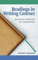 Readings in Writing Courses: Re-placing Literature in Composition 1617351415 Book Cover