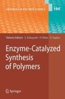 Advances in Polymer Science, Volume 194: Enzyme-Catalyzed Synthesis of Polymers 3540292128 Book Cover