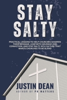 Stay Salty: Practical lessons to help churches sharpen their message, lead with courage and conviction, and stay salty in a culture that wants churches to be bland. B0FST4JZLB Book Cover