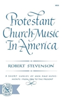 Protestant Church Music in America: A Short Survey of Men and Movements from 1564 to the Present 0393005356 Book Cover