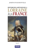 Histoire de la Réunion de la Lorraine à la France - Tome IV 249328934X Book Cover