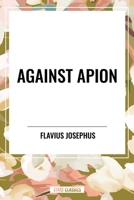 Against Apion B0CV9JL8MG Book Cover