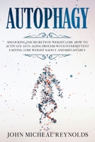 Autophaghy: Unlocking the secrets of weight loss - how to activate anti-aging process with intermittent fasting. Lose weight safely and sustainably. 1654423505 Book Cover
