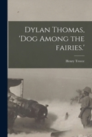 Dylan Thomas, 'dog among the fairies.' 1014271215 Book Cover