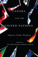 Canada and the United Nations: Legacies, Limits, Prospects 0773548254 Book Cover