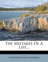 The Mistakes of a Life 124118593X Book Cover