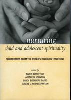 Nurturing Child and Adolescent Spirituality: Perspectives from the World's Religious Traditions 074254463X Book Cover
