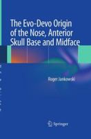 The Evo-Devo Origin of the Nose, Anterior Skull Base and Midface 2817805526 Book Cover
