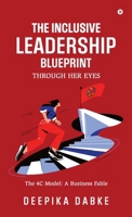 The Inclusive Leadership Blueprint: Through Her Eyes: The 4C Model: A Business Fable B0F1TCH6YF Book Cover