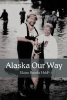 Alaska Our Way 1477117830 Book Cover