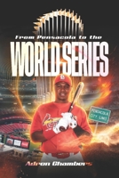 From Pensacola To The World Series B0DY223NXM Book Cover
