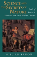 Science and the Secrets of Nature: Books of Secrets in Medieval and Early Modern Culture 0691026025 Book Cover