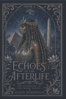 Echoes in the Afterlife: Book 2: The Goddesses in the Moon Series B0H18RS3XW Book Cover
