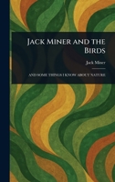 Jack Miner and the Birds 935615838X Book Cover