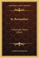 St. Bernardine: A Dramatic Poem 1104657309 Book Cover