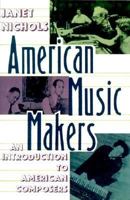 American Music Makers: An Introduction to American Composers 0802769578 Book Cover