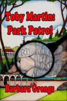 Toby Martin: Park Patrol: Toby Martin Series, Vol. 1613860226 Book Cover