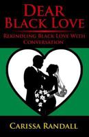 Dear Black Love: Rekindling Black Love With Conversation 1724677357 Book Cover