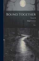 Bound Together: Tales; Volume II 1022111027 Book Cover