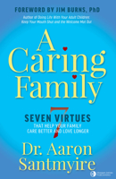 A Caring Family: Seven Virtues That Your Family Care Better and Love Longer 1636984568 Book Cover