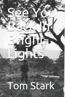 See You Back In Bright Lights 1704353564 Book Cover