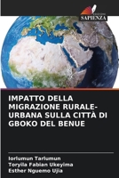 Impatto Della Migrazione Rurale-Urbana Sulla Città Di Gboko del Benue (Italian Edition) 6208192471 Book Cover