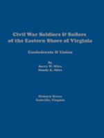 Civil War Soldiers and Sailors of the Eastern Shore of Virginia: Confederate & Union 1886706751 Book Cover